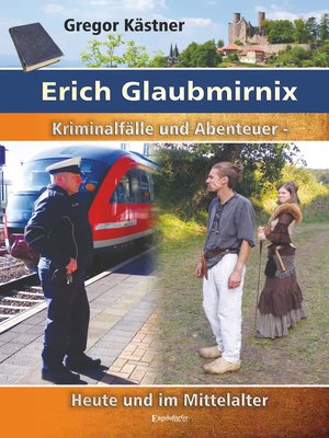 cover image of Erich Glaubmirnix--Kriminalfälle und Abenteuer heute und im Mittelalter